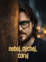 Neboj, dýchej, čaruj