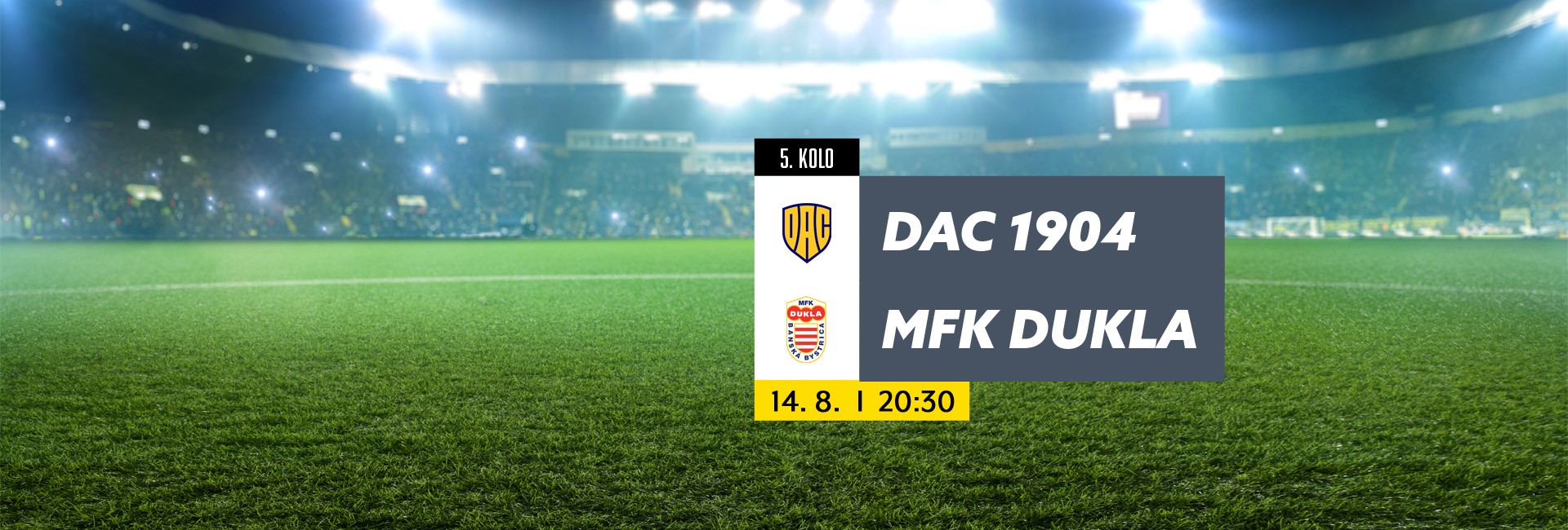 FC DAC 1904 Dunajská Streda – MFK Dukla Banská Bystrica (14. 8. 2022 20:30)