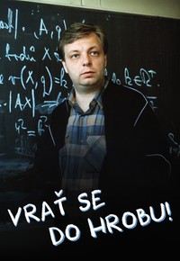 Vrať se do hrobu!
