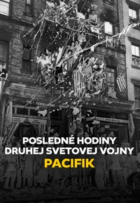 Posledné hodiny druhej svetovej vojny: Pacifik