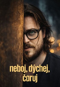 Neboj, dýchej, čaruj