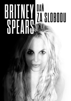 Britney Spears: Daň za slobodu