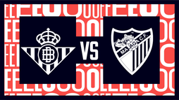 Real Betis – Málaga CF