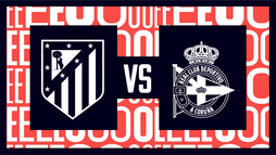 Atlético Madrid – Deportivo A Coruña