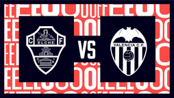 Elche CF – Valencia CF