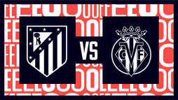 Atlético Madrid – Villarreal CF