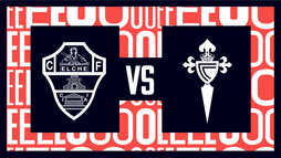 Elche CF – Celta Vigo